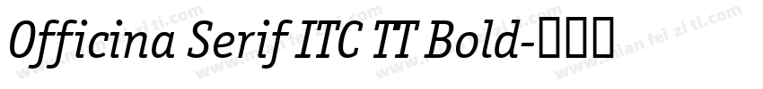Officina Serif ITC TT Bold字体转换